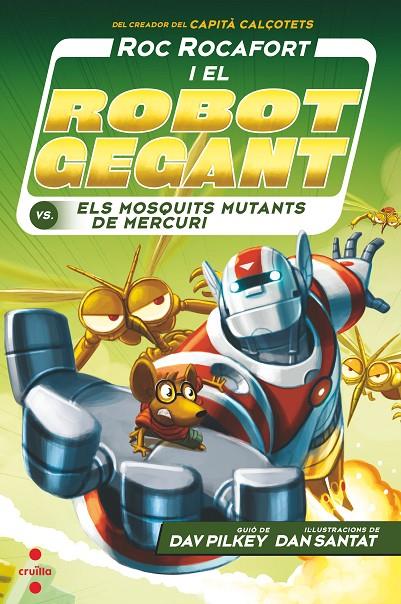 ROC ROCAFORT I EL ROBOT GEGANT 2 : ELS MOSQUITS MUTANTS DE MERCURI  | 9788466148719 | PILKEY, DAV; SANTAT, DAN