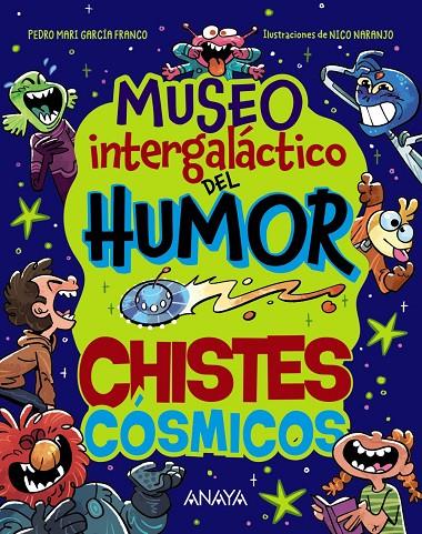 MUSEO INTERGALÁCTICO DEL HUMOR. CHISTES CÓSMICOS | 9788414359761 | GARCÍA FRANCO, PEDRO MARÍA ; NARANJO, NICO