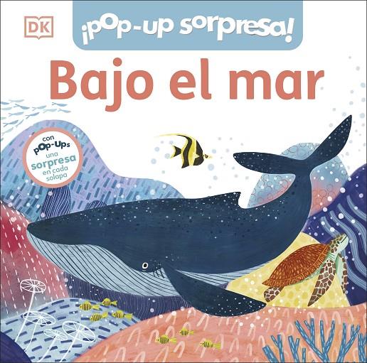 BAJO EL MAR : UN LIBRO POP-UP CON UNA SORPRESA EN CADA SOLAPA | 9780241619827