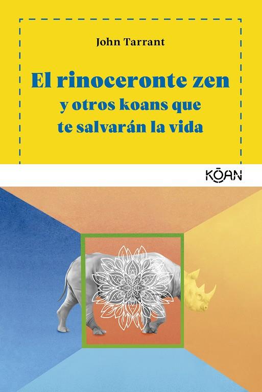 RINOCERONTE ZEN Y OTROS KOANS QUE TE SALVARAN LA VIDA | 9788494913419 | TARRANT, JOHN