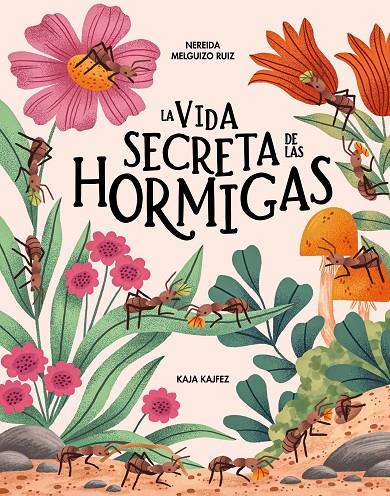 VIDA SECRETA DE LAS HORMIGAS, LA | 9791399026580 | MELGUIZO RUIZ, NEREIDA ; KAJFEZ, KAJA
