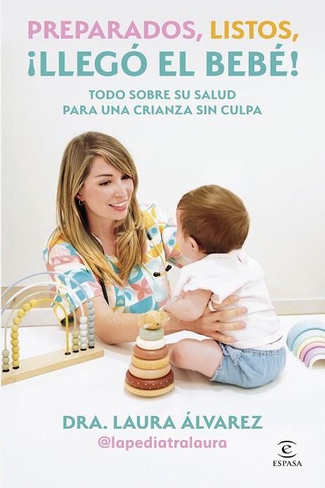 PREPARADOS, LISTOS, ¡LLEGÓ EL BEBÉ! | 9788467083613 | ÁLVAREZ (LA PEDIATRA LAURA), LAURA