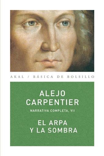 ARPA Y LA SOMBRA, EL : NARRATIVA COMPLETA 7 | 9788446024538 | CARPENTIER, ALEJO