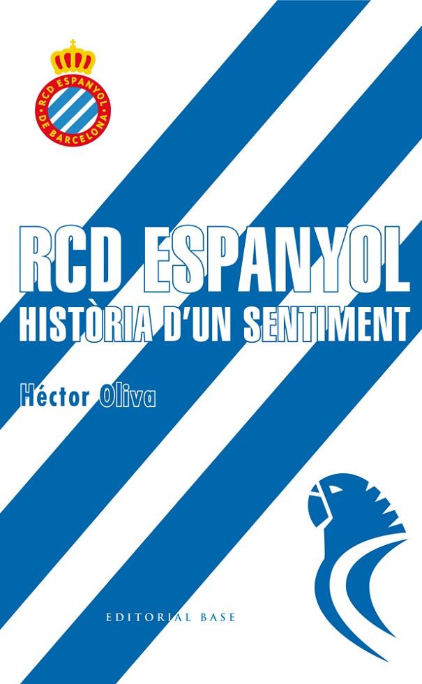 RCD ESPANYOL : LA HISTORIA D'UN SENTIMENT | 9788416587698 | OLIVA, HECTOR