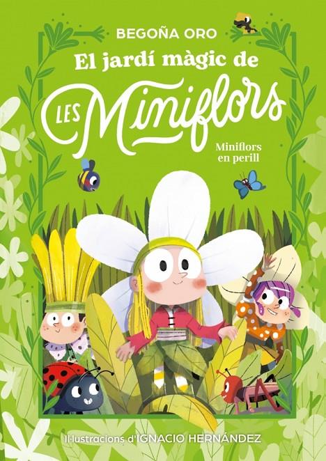 JARDÍ MÀGIC DE LES MINIFLORS 2 : FLORS EN PERILL! | 9788448873820 | ORO, BEGOÑA