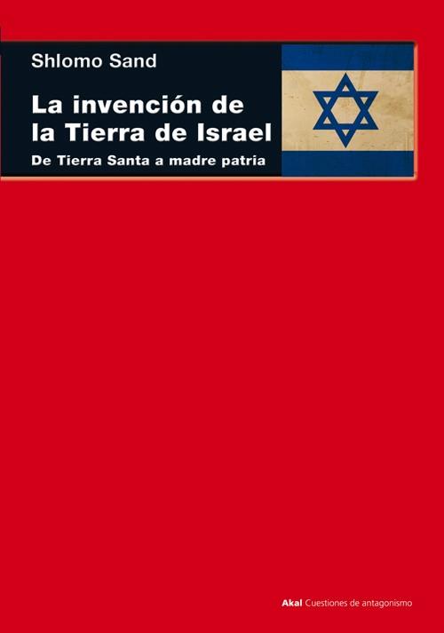 INVENCION DE LA TIERRA DE ISRAEL, LA | 9788446038559 | SAND, SHLOMO