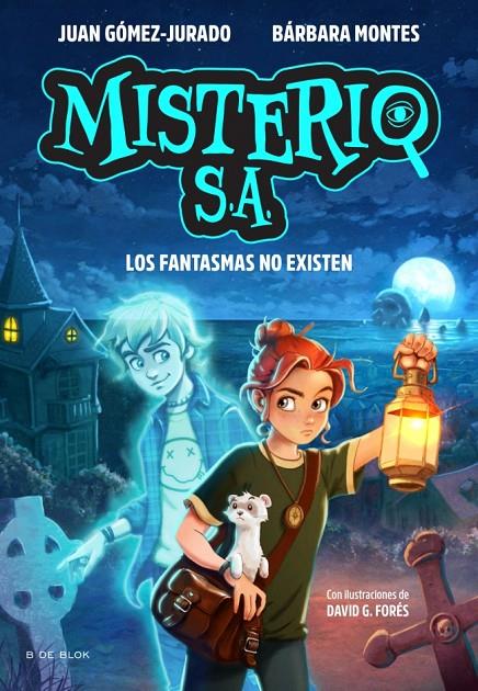 MISTERIO S.A. 1 : LOS FANTASMAS NO EXISTEN | 9791387695552 | GÓMEZ-JURADO, JUAN ; MONTES, BÁRBARA