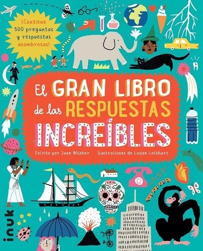 GRAN LIBRO DE LAS RESPUESTAS INCREIBLES, EL | 9788416774784 | WILSHER, JANE ; LOCKHART, LOUISE