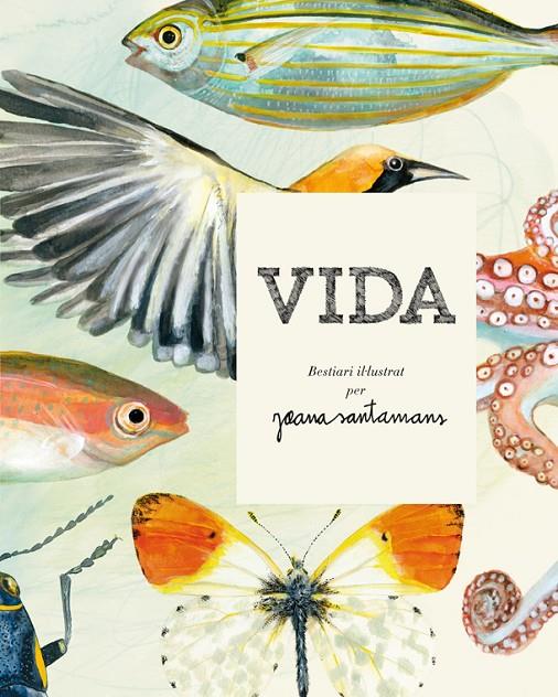 VIDA : BESTIARI IL·LUSTRAT | 9788416670000 | SANTAMANS, JOANA