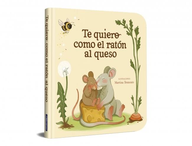 TE QUIERO COMO EL RATÓN AL QUESO | 9788448872939 | BRANCATO, MARTINA