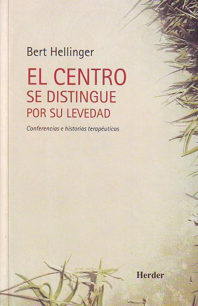 CENTRO SE DISTINGUE POR SU LEVEDAD,EL : CONFERENCIAS E HISTO | 9788425422829 | HELLINGER, BERT