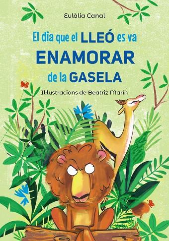 DIA QUE EL LLEÓ ES VA ENAMORAR DE LA GASELA, EL | 9788448955823 | CANAL, EULÀLIA