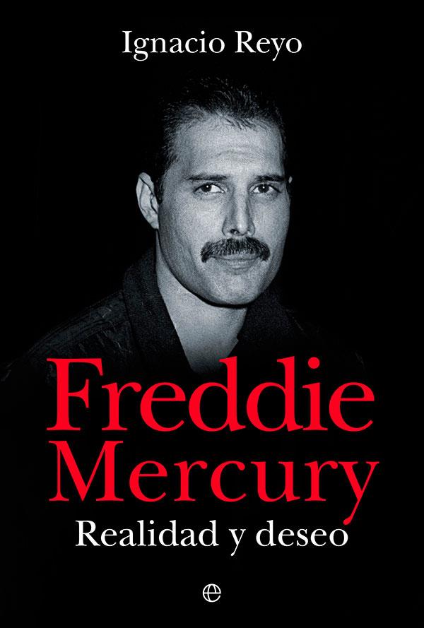 FREDDIE MERCURY : REALIDAD Y DESEO | 9788413843360 | REYO, IGNACIO