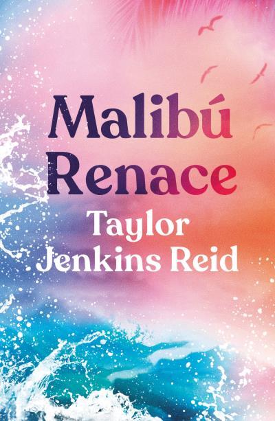 MALIBÚ RENACE | 9788416517442 | REID, TAYLOR JENKINS 