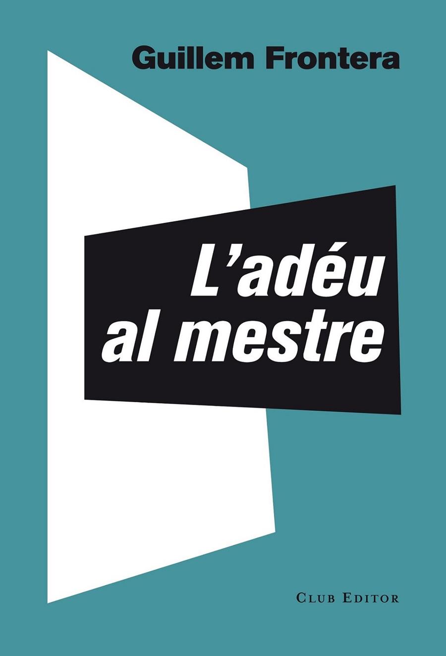 ADÉU AL MESTRE, L' | 9788473291774 | FRONTERA, GUILLEM