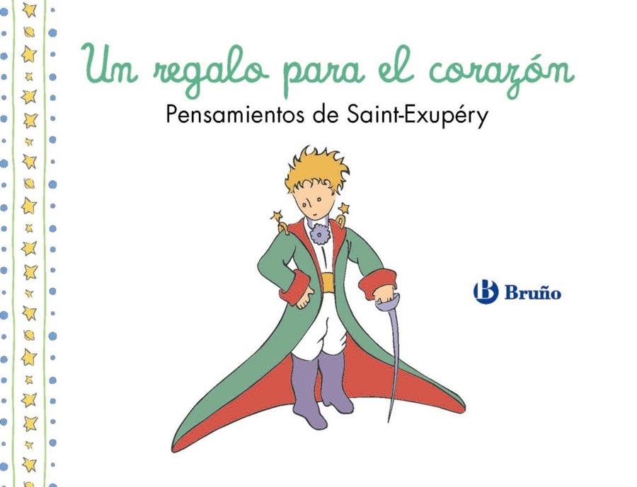 UN REGALO PARA EL CORAZÓN : PENSAMIENTOS DE ANTOINE DE SAINT-EXUPÉRY | 9788469643037 | SAINT-EXUPÉRY, ANTOINE DE