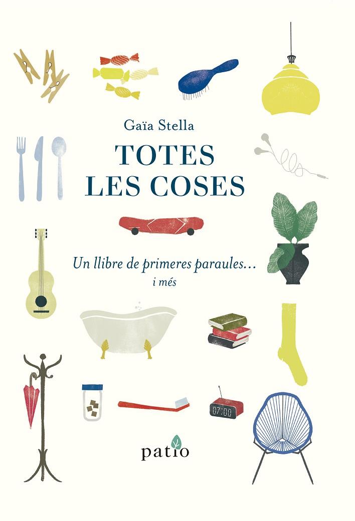 TOTES LES COSES : UN LLIBRE DE PRIMERES PARAULES I MES | 9788417886080 | STELLA, GAIA