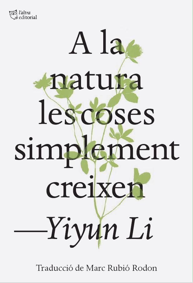 A LA NATURA LES COSES SIMPLEMENT CREIXEN | 9791387672317 | LI, YIYUN