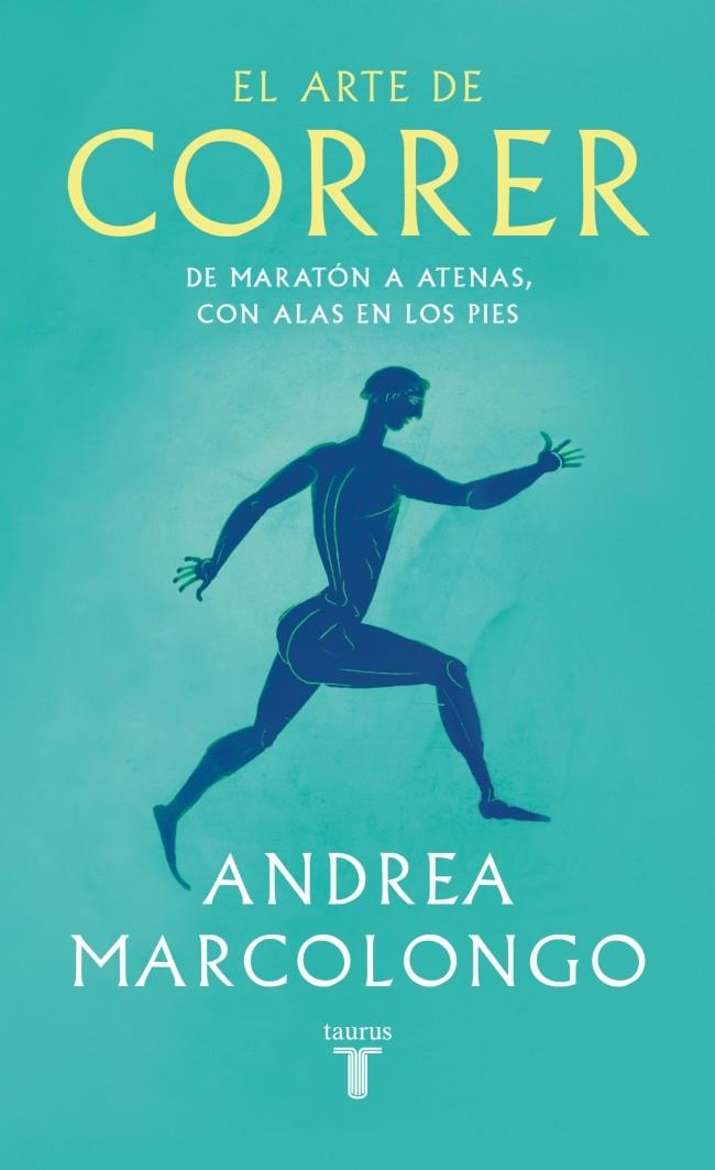 ARTE DE CORRER, EL | 9788430627479 | MARCOLONGO, ANDREA
