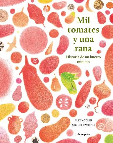 MIL TOMATES Y UNA RANA | 9788417555351 | CASTAÑO, SAMUEL ; NOGUES, ALEX