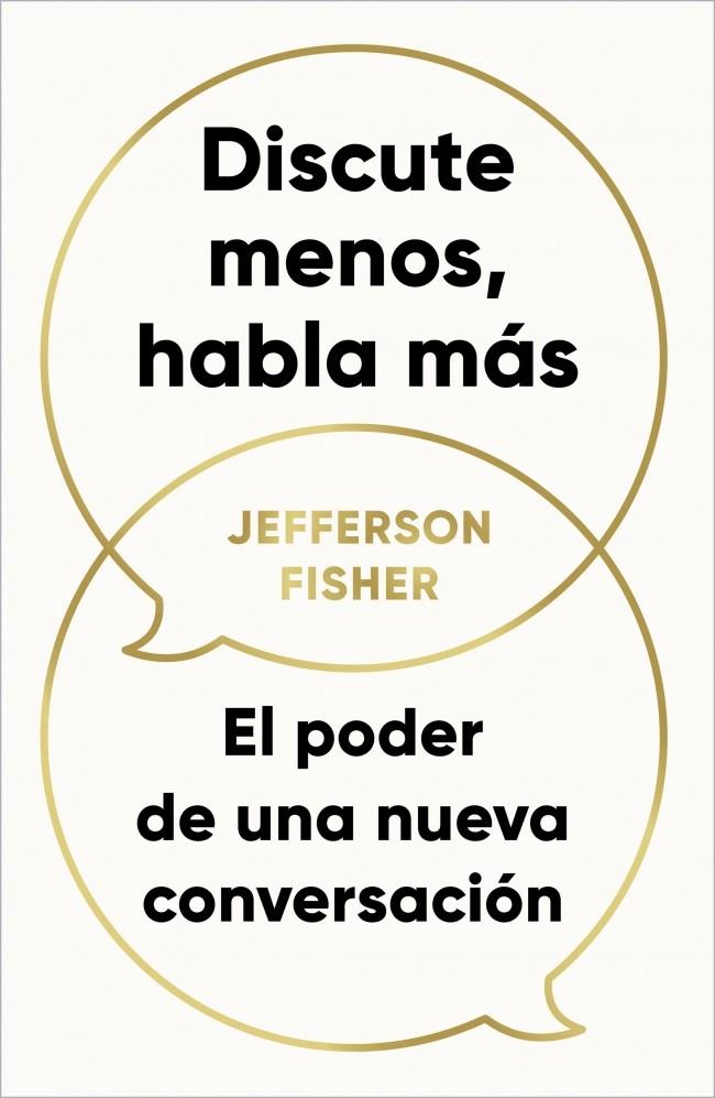 DISCUTE MENOS, HABLA MÁS | 9788418053290 | FISHER, JEFFERSON