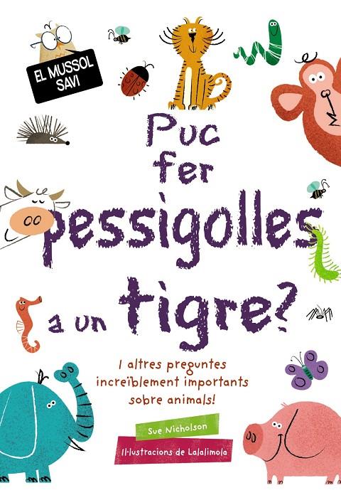 PUC FER PESSIGOLLES A UN TIGRE | 9788499063836 | NICHOLSON, SUE ; LALALIMOLA