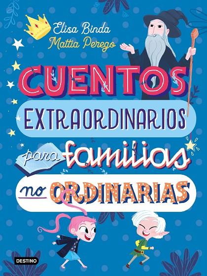 CUENTOS EXTRAORDINARIOS PARA FAMILIAS NO ORDINARIAS | 9788408233039 | BINDA, ELISA ; PEREZO, MATTIA