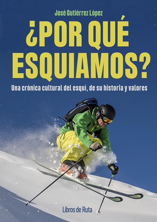 POR QUÉ ESQUIAMOS? | 9791387955052 | GUTIÉRREZ LÓPEZ, JOSE