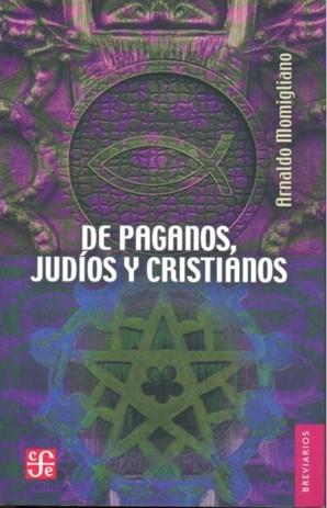 DE PAGANOS, JUDÍOS Y CRISTIANOS | 9789681649753 | MOMIGLIANO, ARNALDO