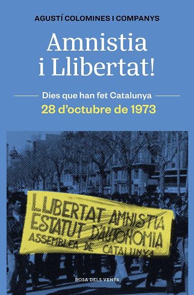 AMNISTIA I LLIBERTAT : ELS 113 DE L'ASSEMBLEA DE CATALUNYA I EL FINAL DEL FRANQUISME. 28 D'OCTUBRE DE 1973 | 9788419259783 | COLOMINES I COMPANYS, AGUSTÍ