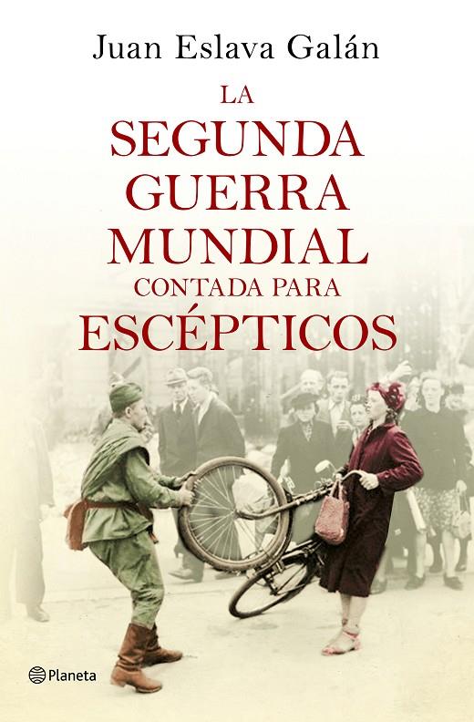 SEGUNDA GUERRA MUNDIAL CONTADA PARA ESCEPTICOS, LA | 9788408135302 | ESLAVA GALAN, JUAN