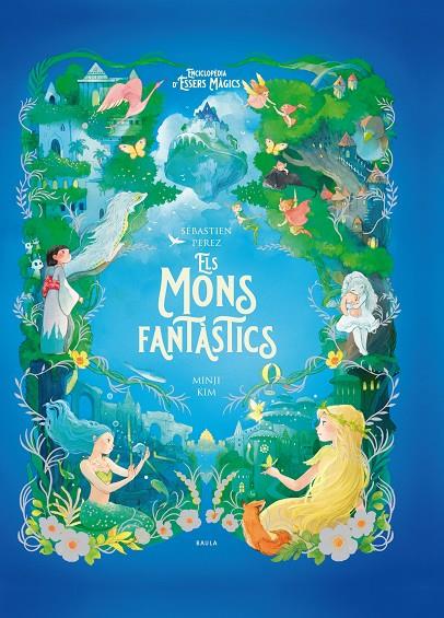 MONS FANTÀSTICS, ELS | 9788447954773 | PEREZ, SÉBASTIEN ; KIM, MINJI