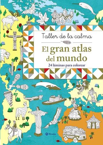 TALLER DE LA CALMA : EL GRAN ATLAS DEL MUNDO | 9788469620861 | VARIOS AUTORES