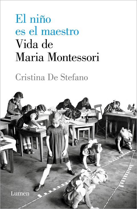 NIÑO ES EL MAESTRO, EL : VIDA DE MARIA MONTESSORI | 9788426408495 | STEFANO, CRISTINA DE