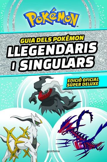 GUIA DELS POKÉMON LLEGENDARIS I SINGULARS : EDICIÓ OFICIAL SÚPER DELUXE | 9788419357762