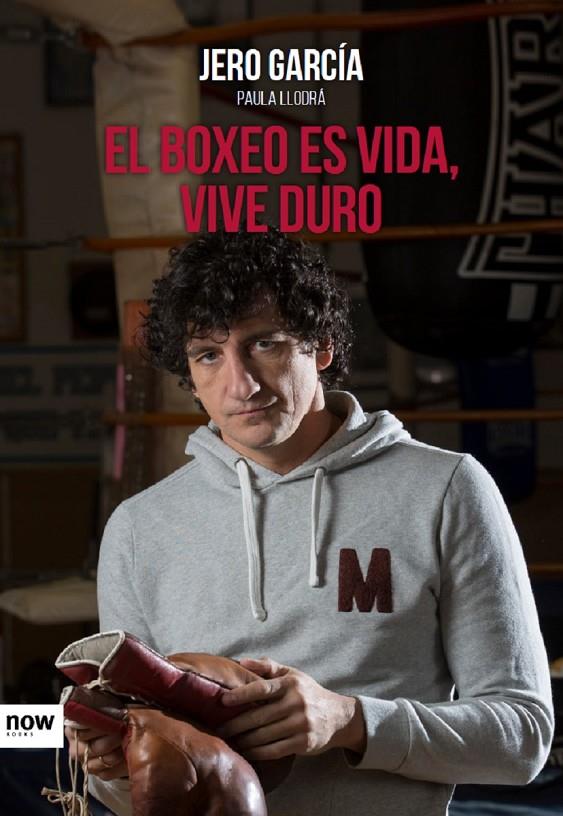 BOXEO ES VIDA, VIVE DURO | 9788416245505 | GARCIA, JERO