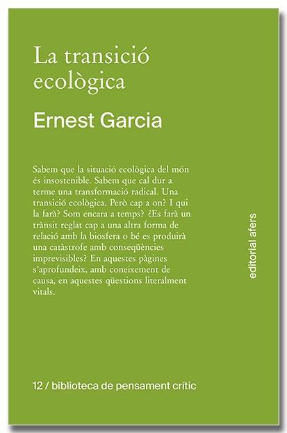 TRANSICIÓ ECOLÒGICA, LA :  QUÈ ÉS, COM TINDRÀ LLOC, QUI LA FARÀ? | 9791387680138 | GARCIA GARCIA, ERNEST