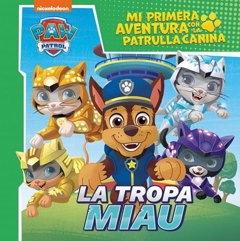 MI PRIMERA AVENTURA CON LA PATRULLA CANINA : PAW PATROL : LA TROPA MIAU | 9788448870935 | NICKELODEON