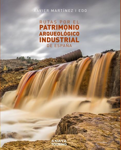 RUTAS POR EL PATRIMONIO ARQUEOLOGICO INDUSTRIAL DE ESPAÑA | 9788491583561 | MARTINEZ, XAVIER