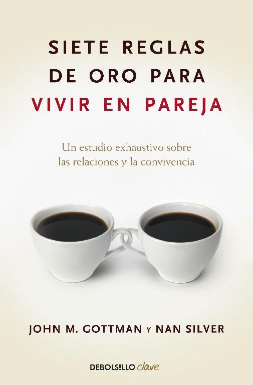 SIETE REGLAS DE ORO PARA VIVIR EN PAREJA | 9788499084480 | GOTTMAN, JOHN ; SILVER, NAN
