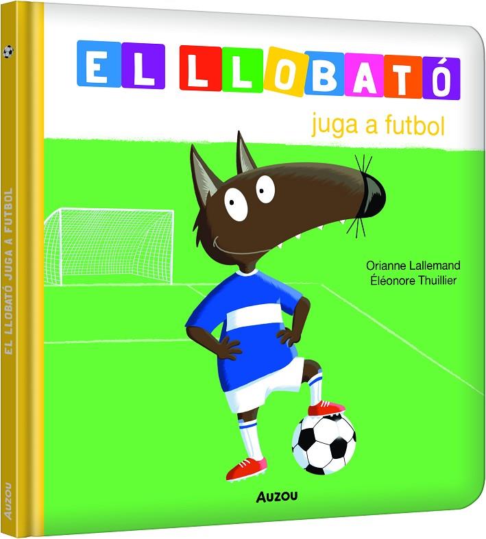 LLOBATÓ JUGA A FUTBOL | 9791039580533 | LALLEMAND, ORIANNE ; THUILLIER, ÉLÉONORE