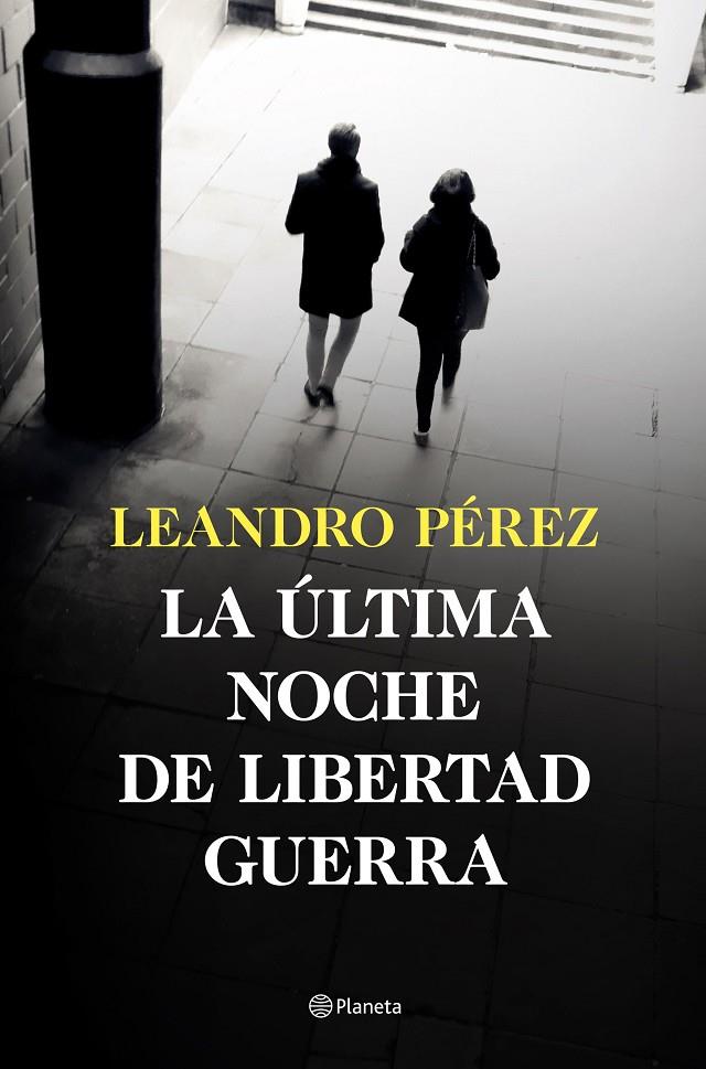 ÚLTIMA NOCHE DE LIBERTAD GUERRA, LA | 9788408252870 | PÉREZ, LEANDRO
