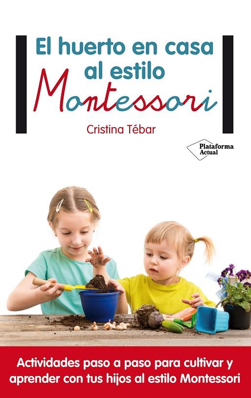 HUERTO EN CASA AL ESTILO MONTESORI, EL | 9788417002367 | TEBAR, CRISTINA
