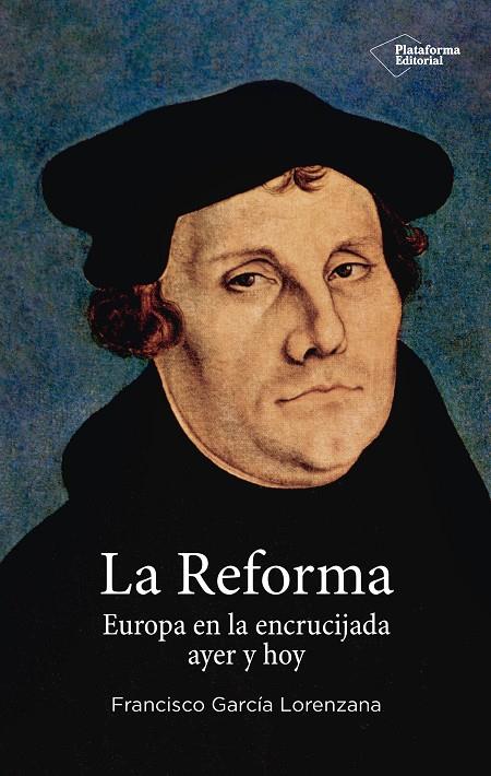 REFORMA, LA., EUROPA EN LA ENCRUCIJADA AYER Y HOY | 9788417114183 | GARCIA LORENZAN, FRANCISCO