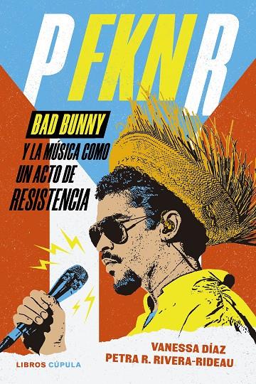 P FKN R : BAD BUNNY Y LA MÚSICA COMO UN ACTO DE RESISTENCIA | 9788448045890 | DÍAZ, VANESSA ; RIVERA-RIDEAU, PETRA R.