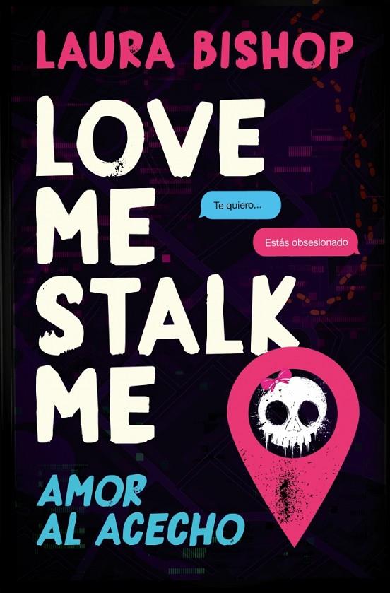 LOVE ME, STALK ME : AMOR AL ACECHO | 9788466684163 | BISHOP, LAURA