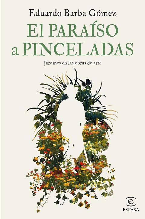 PARAÍSO A PINCELADAS : JARDINES EN LAS OBRAS DE ARTE | 9788467069112 | BARBA GÓMEZ, EDUARDO