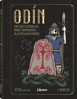 ODIN : UNA GUIA ILUSTRADA DEL PADRE TODOPODEROSO DE LA MITOLOGIA NORDICA | 9789464991246 | LEE, L. DEAN ; THE SAXON STORYTELLER