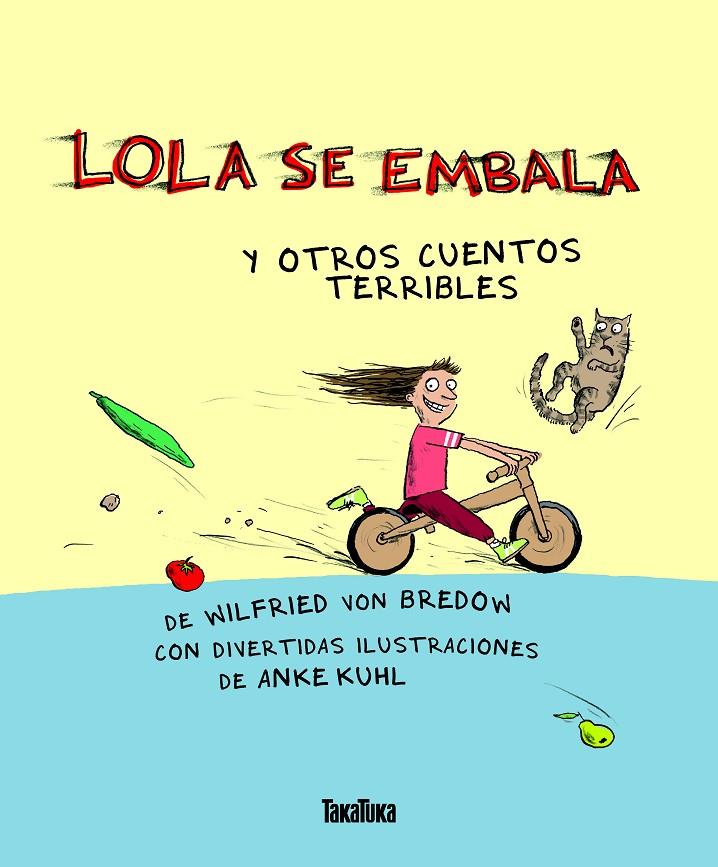 LOLA SE EMBALA Y OTROS CUENTOS TERRIBLES | 9788417383398 | VON BREDOW, WILFRIED