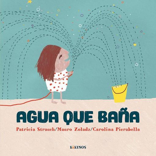 AGUA QUE BAÑA | 9791387686550 | STRAUCH, PATRICIA ; ZOLADZ, MAURO ; PIERABELLA, CAROLINA